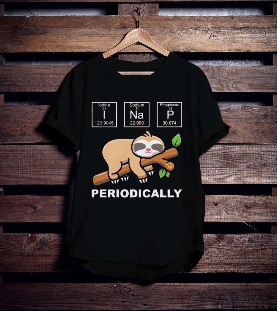 I Nap Periodically Sloth Element Chemistry Pun T-Shirt