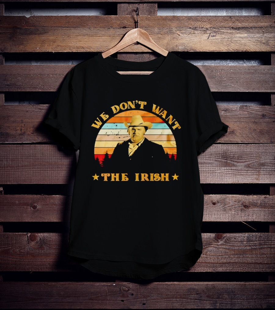 Dan Blocker We Don't Want The Irish Vintage Western T-Shirt