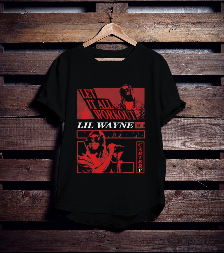 Let It All Work Out Lil Wayne Carter V T-Shirt