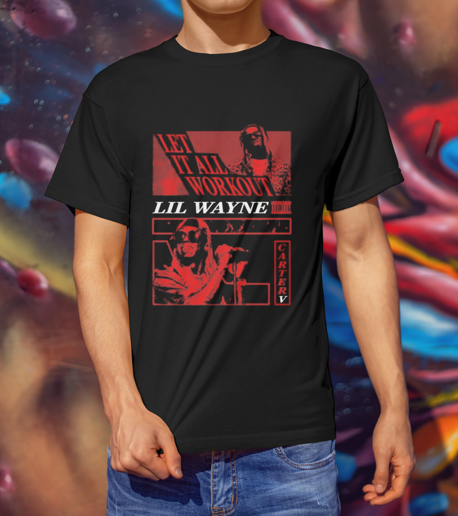 Let It All Work Out Lil Wayne Carter V T-Shirt