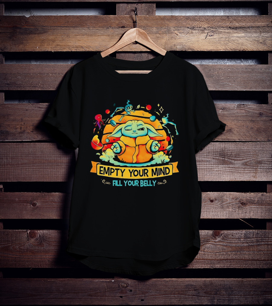 Grogu Empty Your Mind Fill Your Belly Star Wars Baby Yoda Mandalorian Zen Meditation T-Shirt