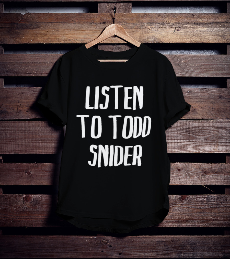 Todd Snider Listen To Music T-Shirt