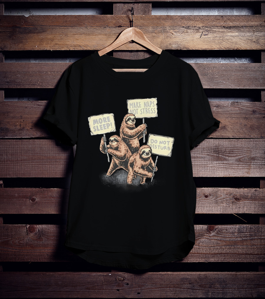 Sloths Unite More Sleep Make Naps Not Stress Do Not Disturb T-Shirt