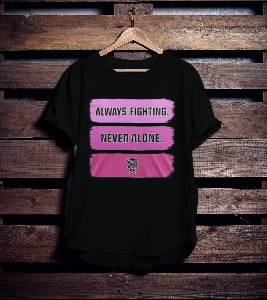 NC State Wolfpack Always Fighting Never Alone 2026 Two Sides T-Shirt
