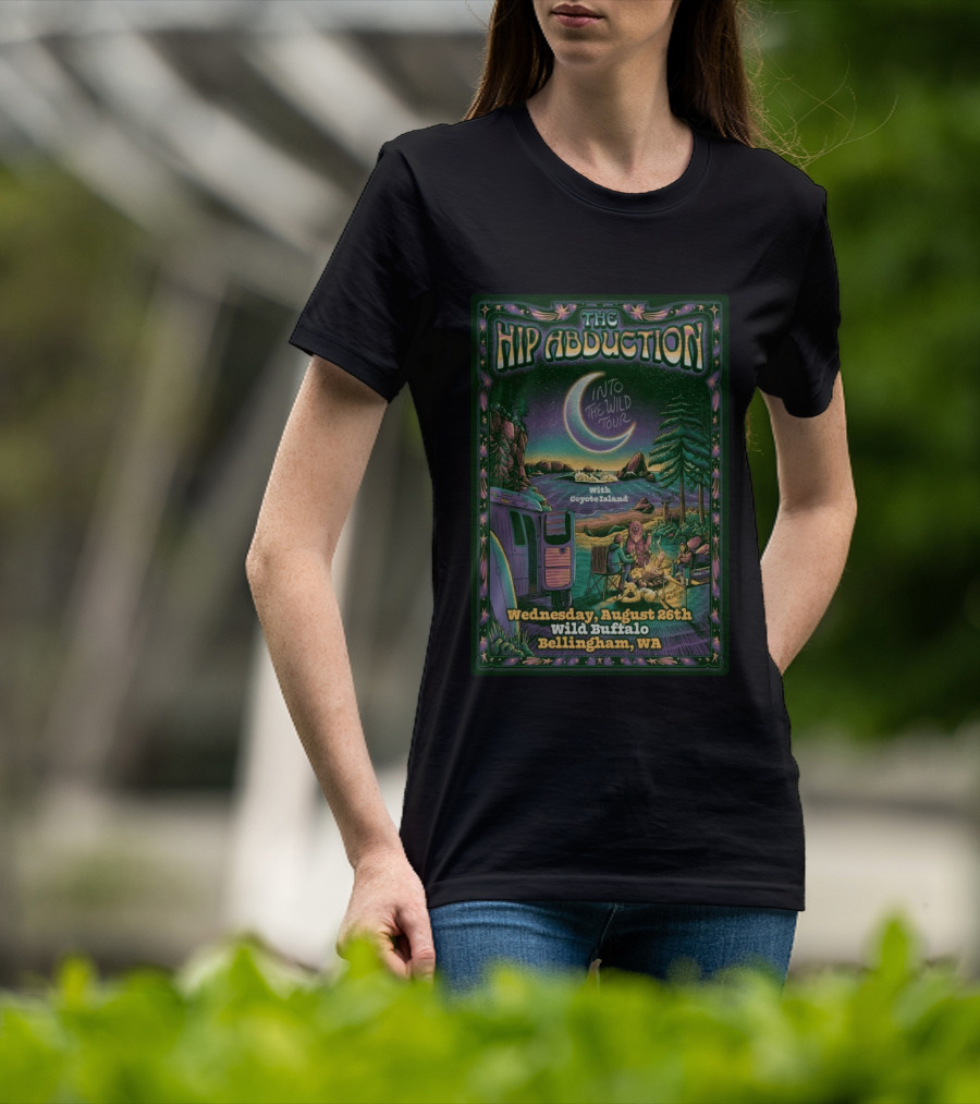 The Hip Abduction Into The Wild Tour With Coyote Island Wednesday August 26th Wild Buffalo Bellingham WA T-Shirt