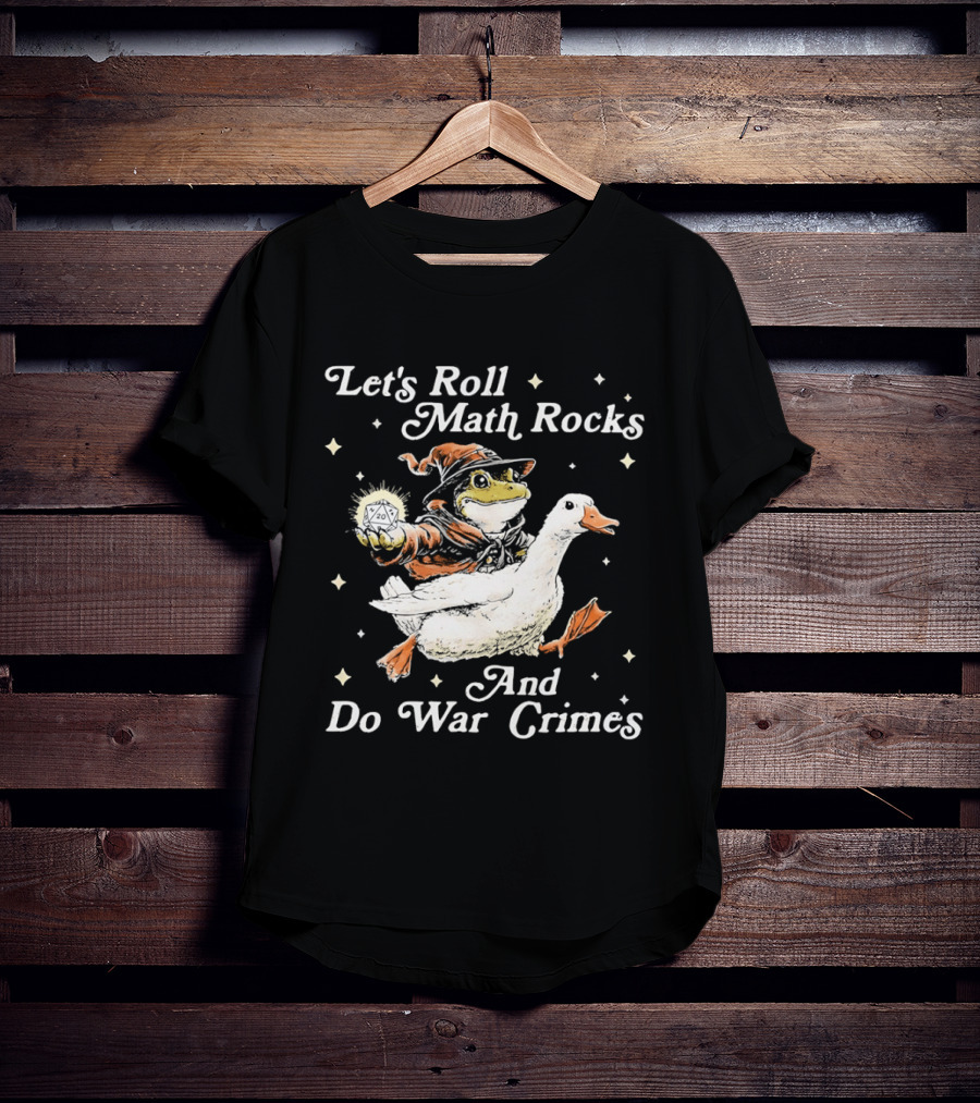 Let's Roll Math Rocks And Do War Crimes Wizard Frog Riding Goose T-Shirt