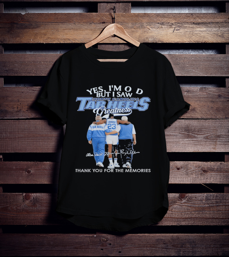 Yes I'm Old But I Saw North Carolina Tar Heels Jordan Greatness T-Shirt