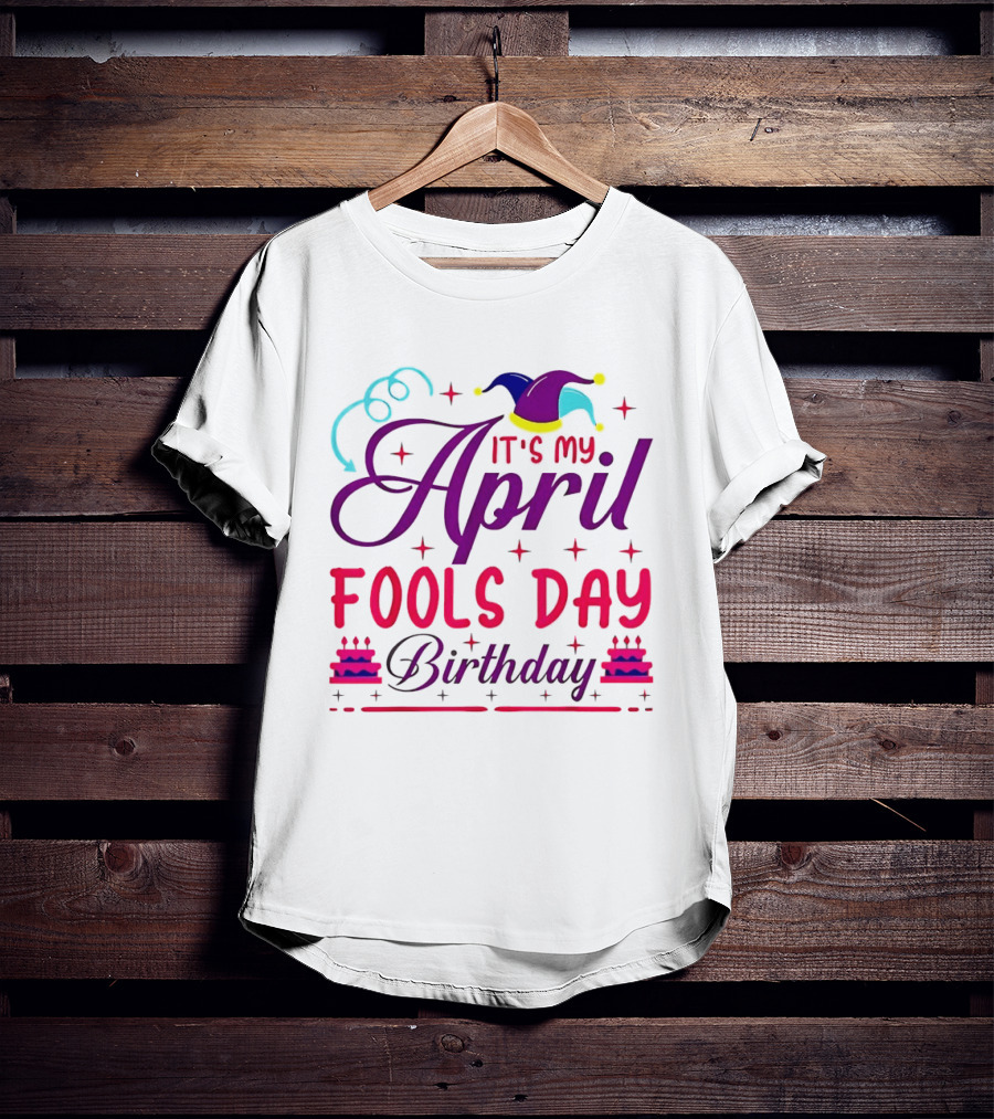It's My April Fool's Day Birthday With Jester Hat And Cake T-Shirt