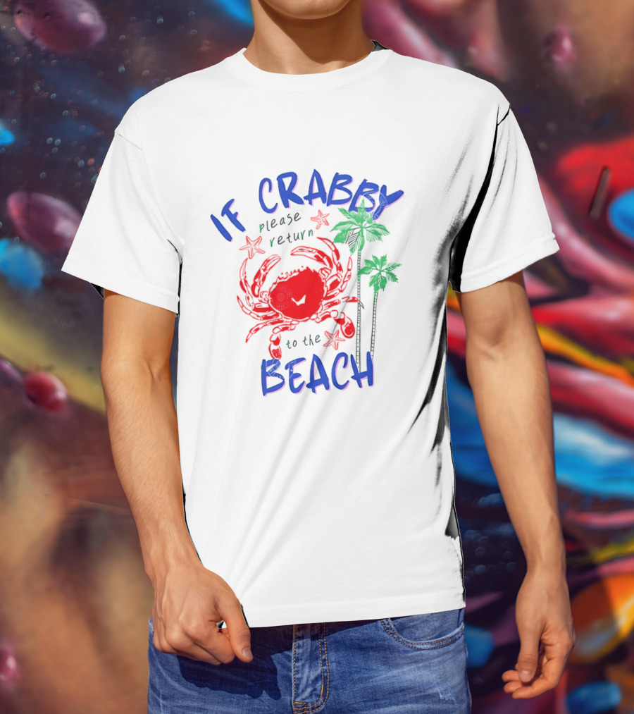 If Crabby Please Return To The Beach With Crab And Palm Trees T-Shirt