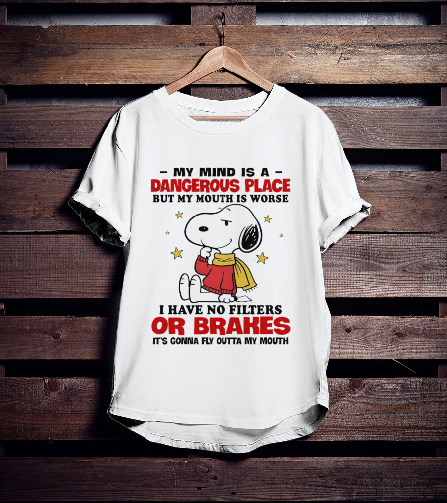 Snoopy My Mind Is A Dangerous Place No Filters Or Brakes T-Shirt