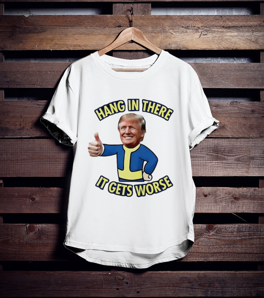 Hang In There Trump It Gets Worse Gaming T-Shirt