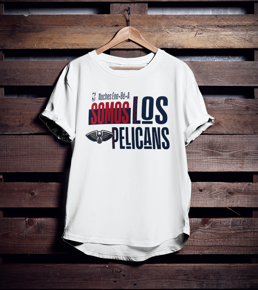 Noches Ene Be A Somos Los Pelicans New Orleans T-Shirt