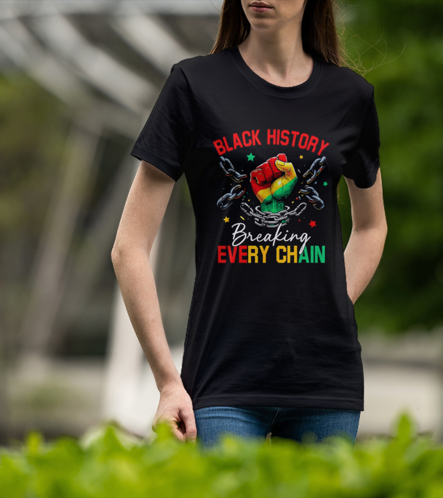 Black History Breaking Every Chain Fist With Chains And Stars T-Shirt