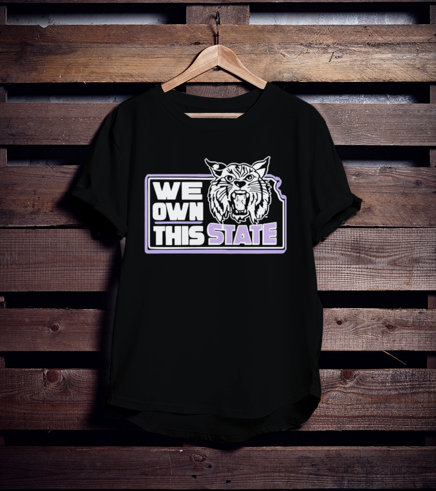 We Own This State Kansas Wildcats Basketball T-Shirt