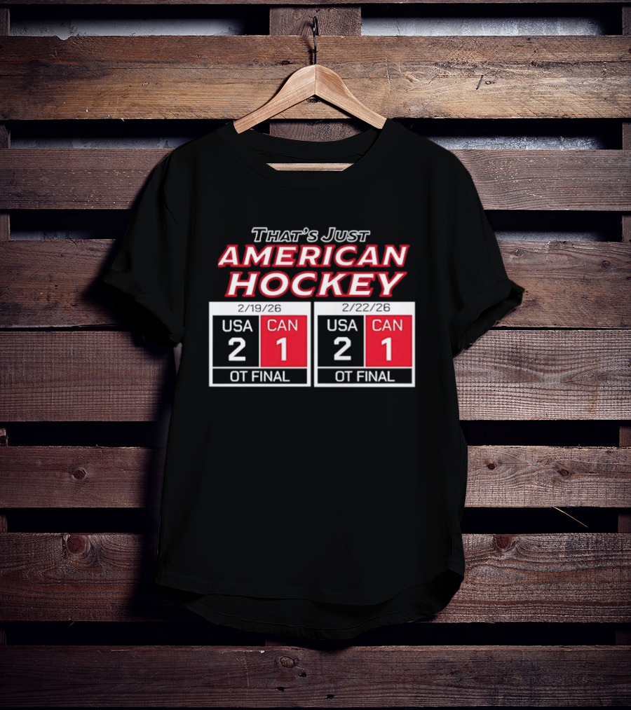 That's Just American Hockey USA 2 CAN 1 OT Final Scoreboard T-Shirt
