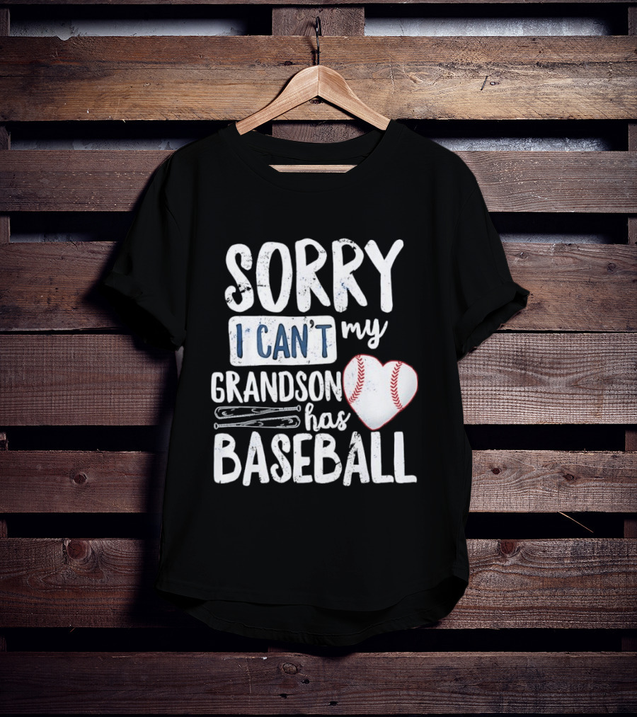 Sorry I Can't My Grandson Has Baseball Heart Baseball Stitching T-Shirt