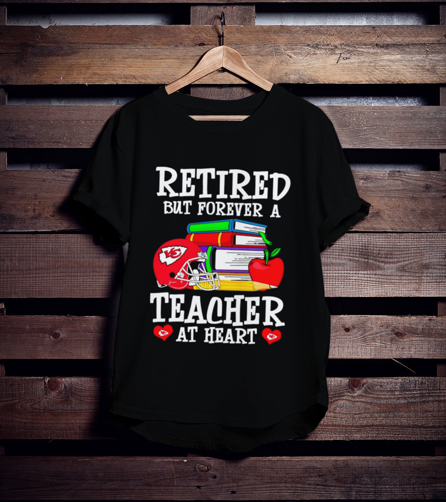 Kansas City Chiefs Retired But Forever A Teacher At Heart Books Helmet Apple T-Shirt