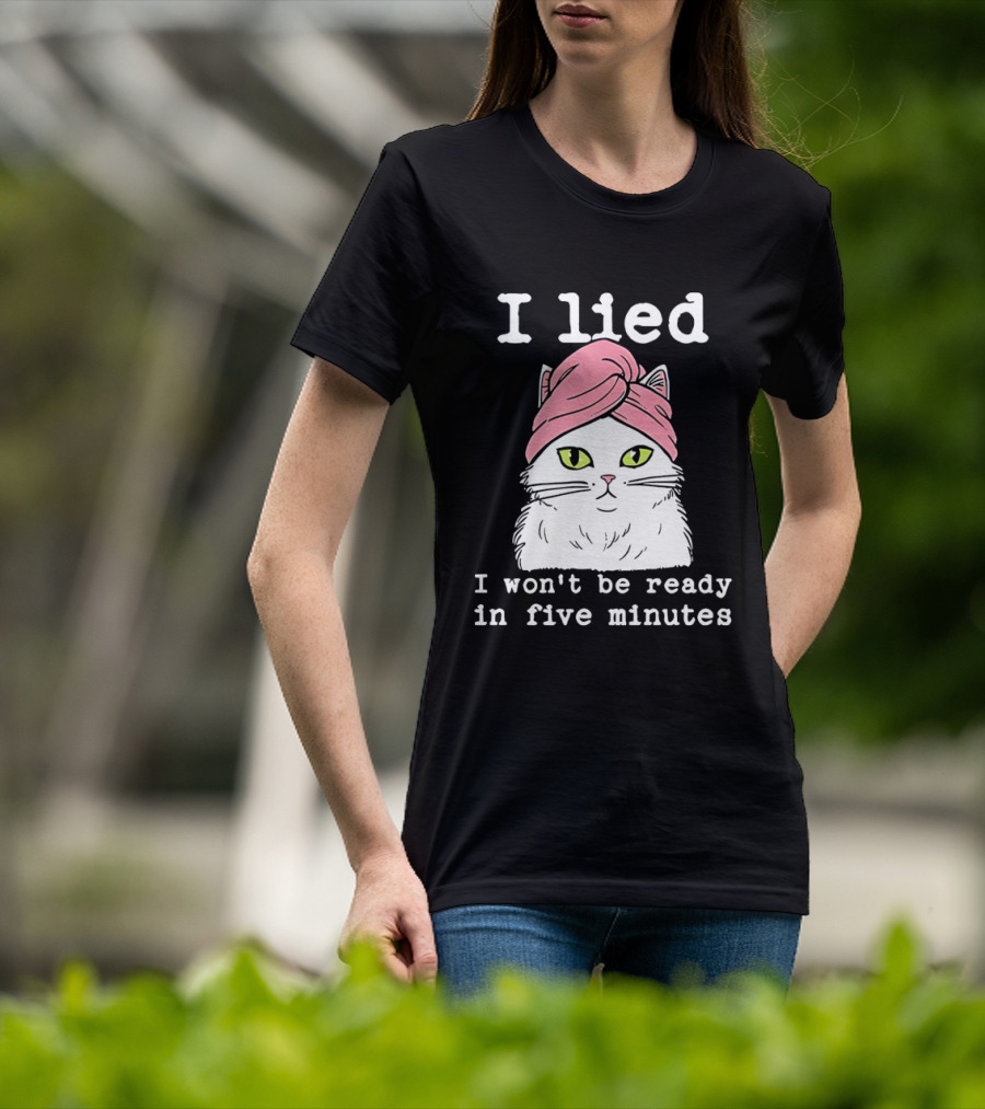 I Lied Cat Won't Be Ready In Five Minutes Pink Headwrap T-Shirt
