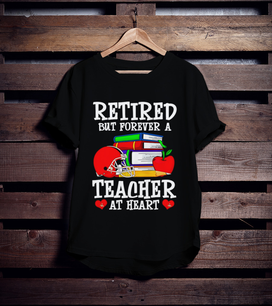 Retired But Forever A Teacher At Heart With Football Helmet And Books T-Shirt