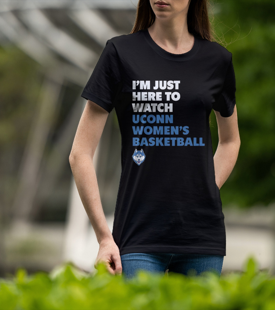 I'm Just Here To UConn Women's Basketball Husky Head T-Shirt