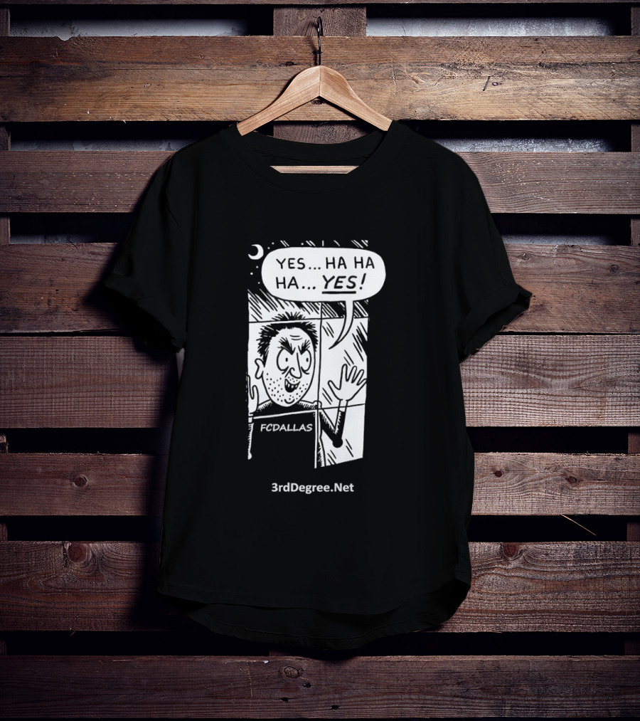 FC Dallas Yes Hahaha Comic 3rdDegree.net T-Shirt