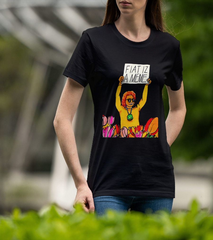 FIAT IZ A MEME Funny Tulip Fields Protester Painting T-Shirt