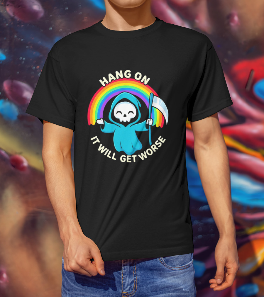 Grim Reaper Rainbow Hang On It Will Get Worse T-Shirt
