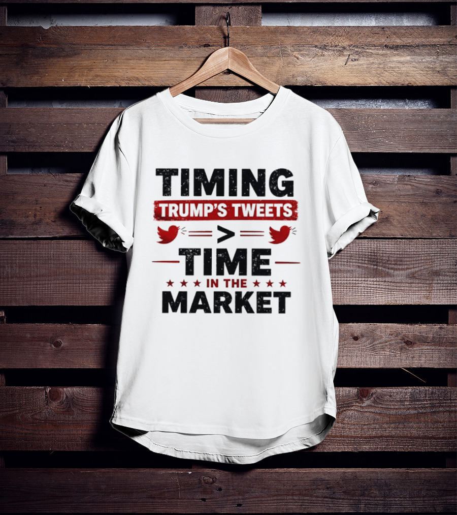 Timing Trump's Tweets Over Time In The Market T-Shirt