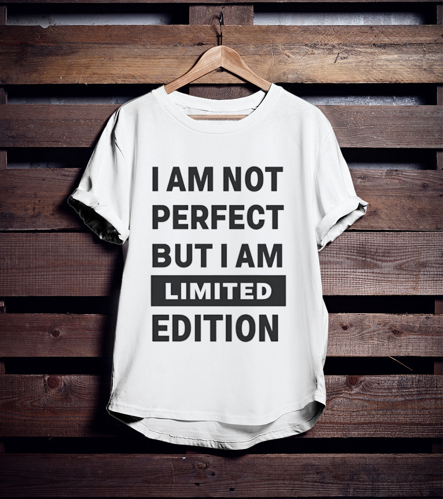 I Am Not Perfect But I Am Limited Edition T-Shirt