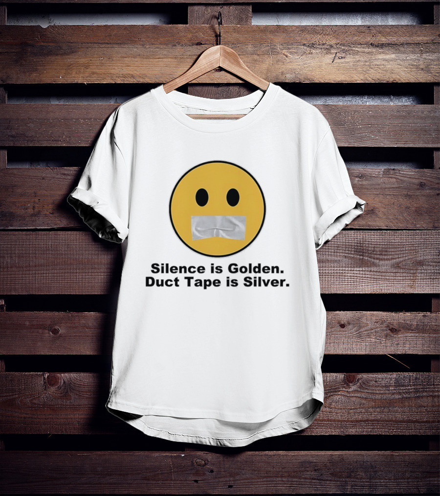 Silence Is Golden Duct Tape Is Silver Emoji With Duct Tape Mouth T-Shirt