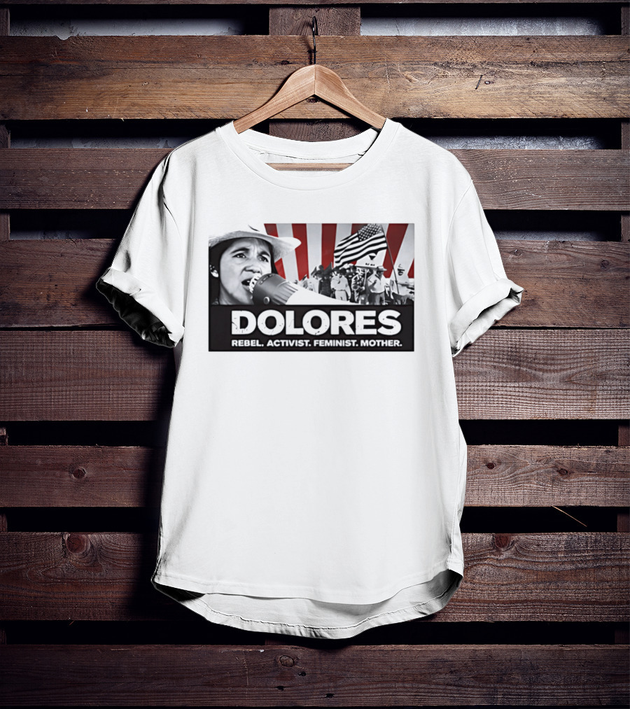 Dolores Rebel Activist Feminist Mother American Flag Symbolism T-Shirt