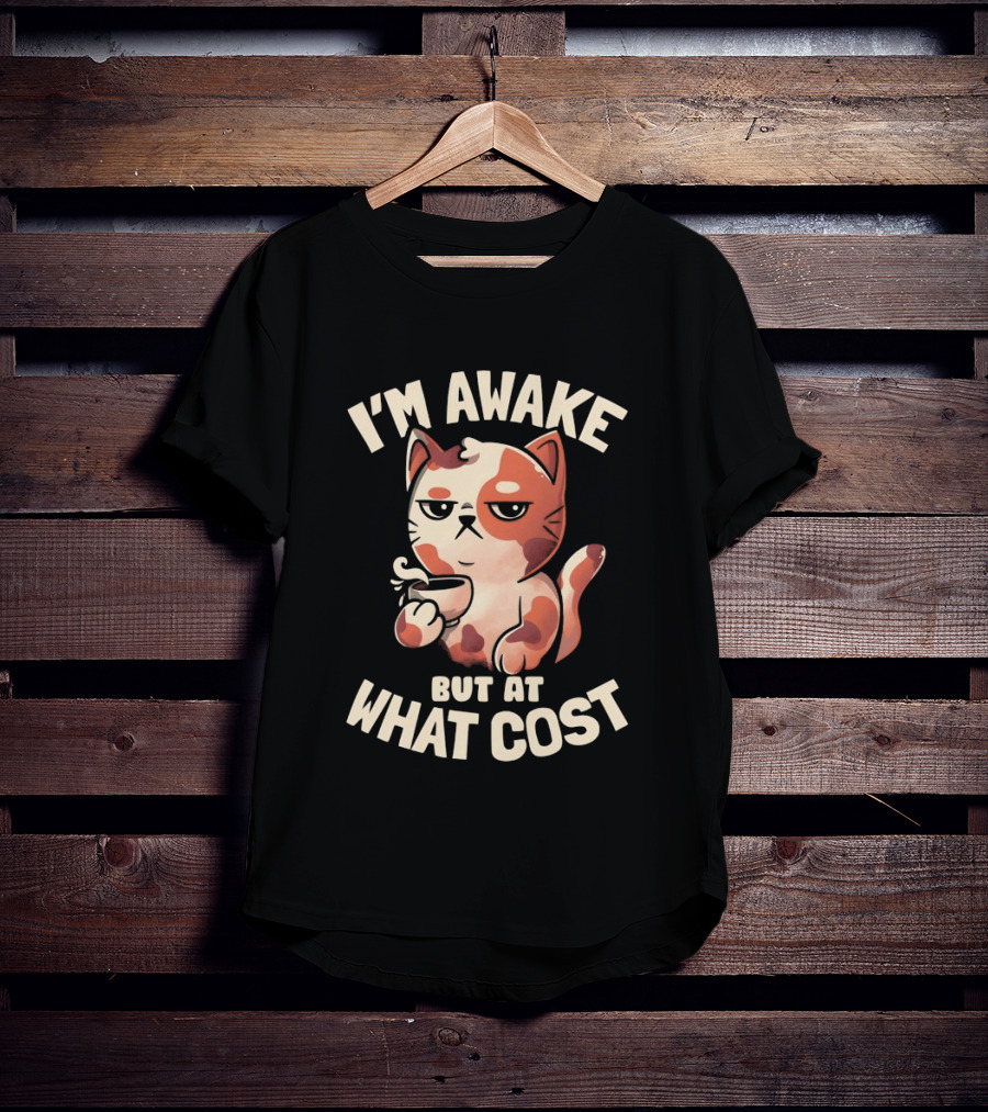 I'm Awake But At What Cost Funny Tired Cat With Coffee T-Shirt