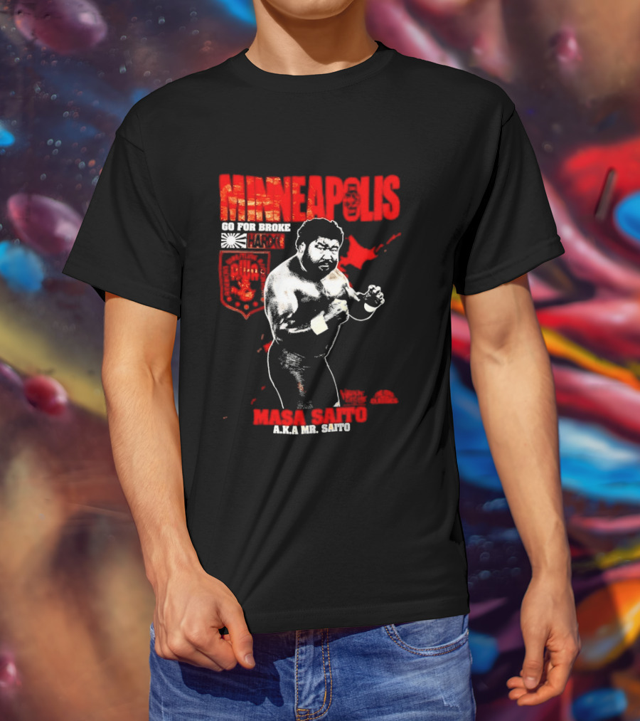 Minneapolis Go For Broke Masa Saito Wrestling Legend Mr Saito T-Shirt