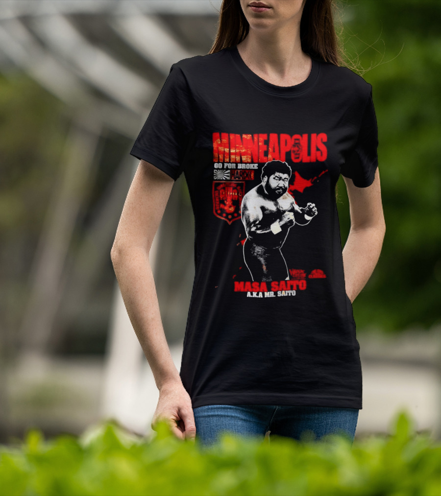 Minneapolis Go For Broke Masa Saito Wrestling Legend Mr Saito T-Shirt