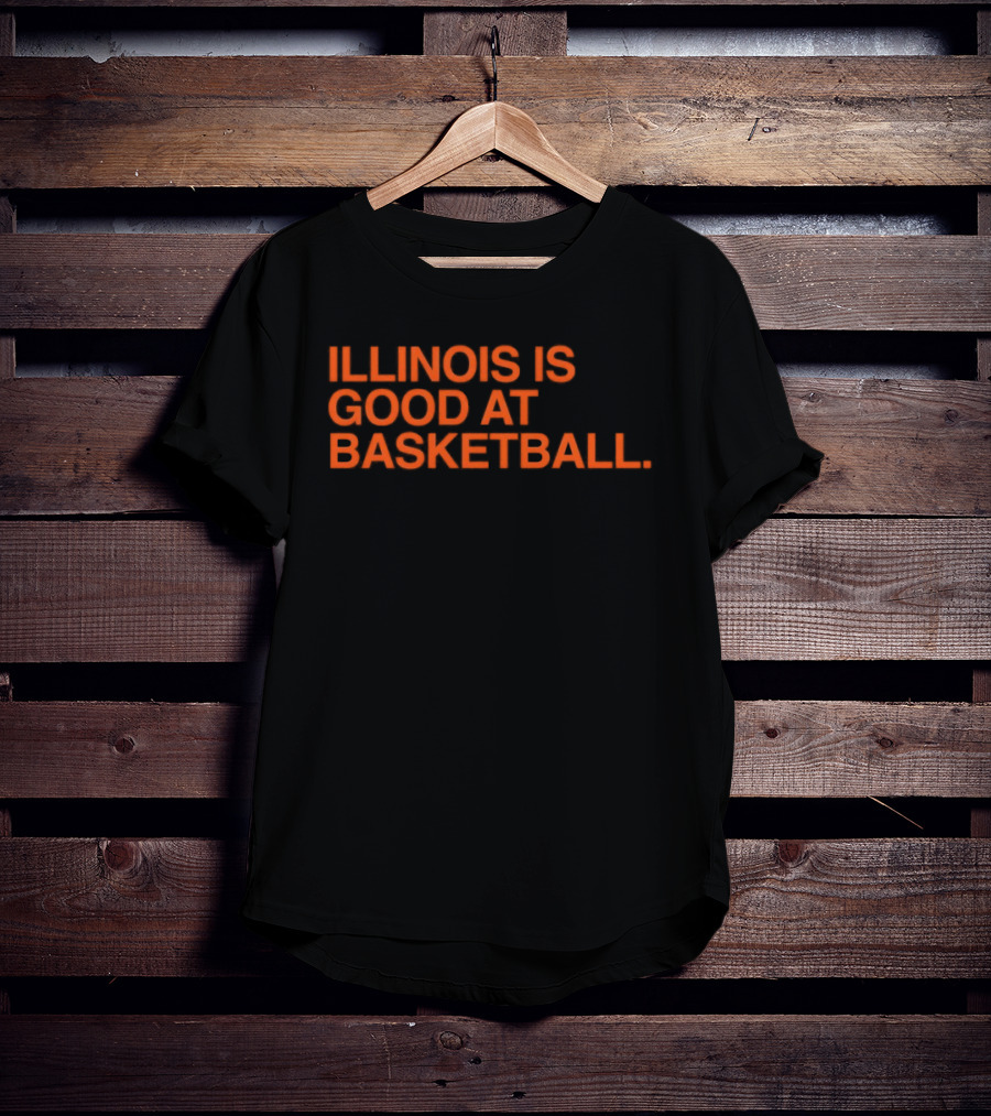 Illinois Is Good At Basketball T-Shirt