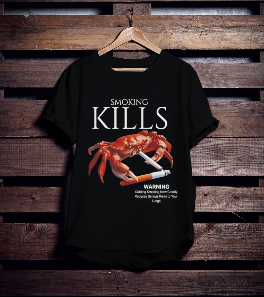 Smoking Kills Warning Cigarette Crab Quitting Smoking Now Greatly T-Shirt