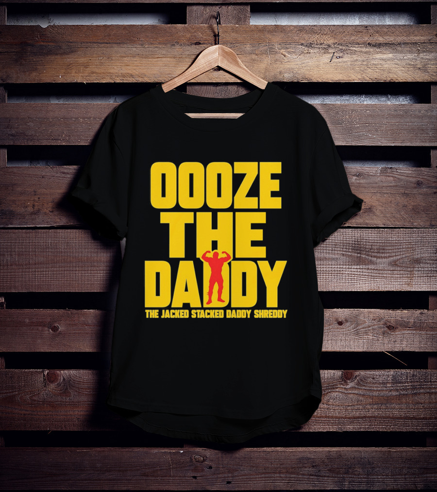 Ooze The Daddy Jacked Stacked Daddy Shreddy Muscle T-Shirt