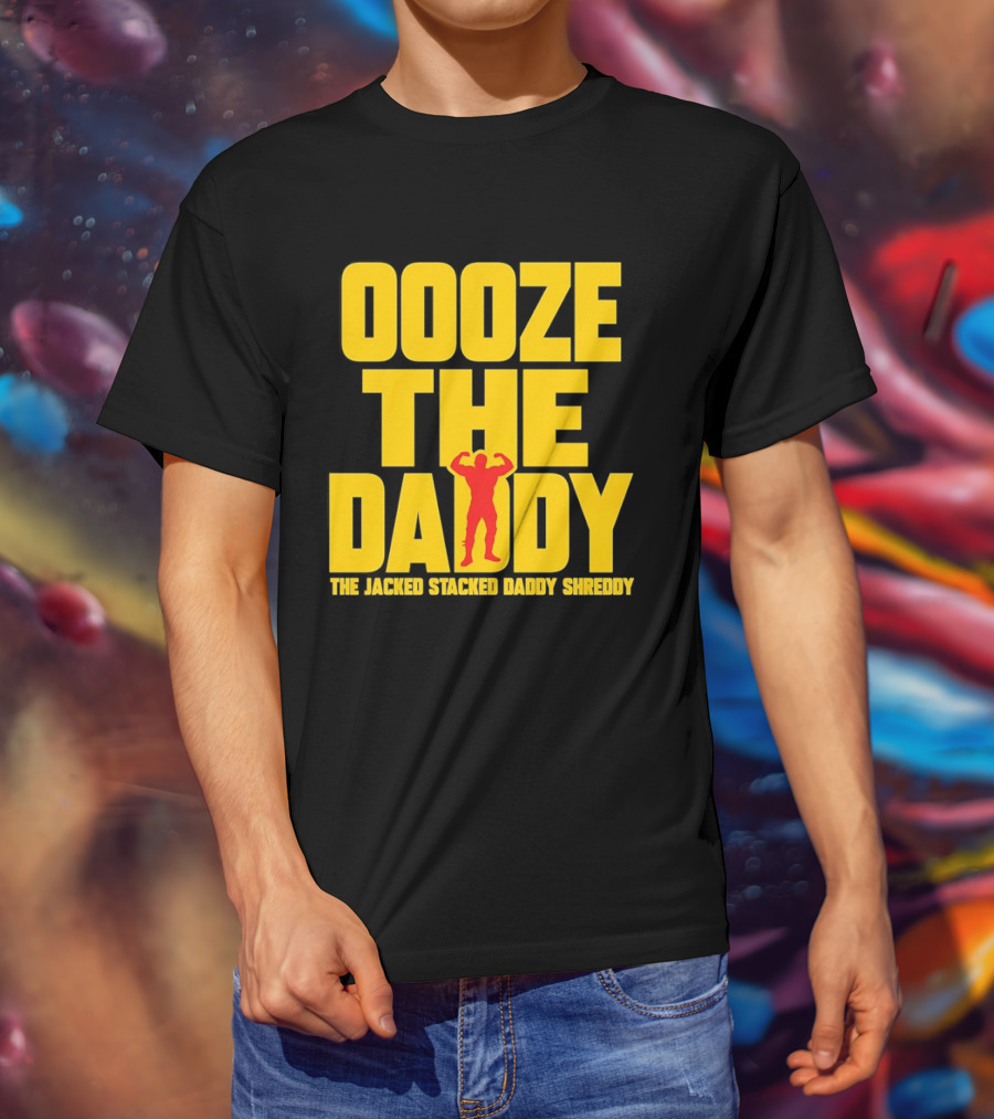 Ooze The Daddy Jacked Stacked Daddy Shreddy Muscle T-Shirt
