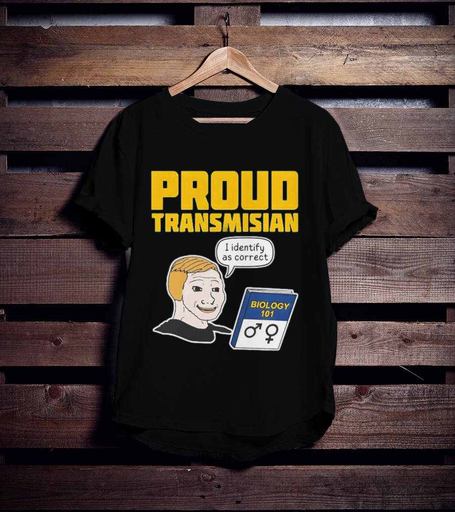 Proud Transmisian I Identify As Correct Biology 101 T-Shirt