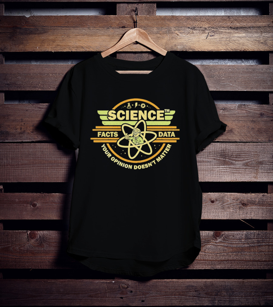 Science Facts Data Your Opinion Doesn't Matter Atomic T-Shirt