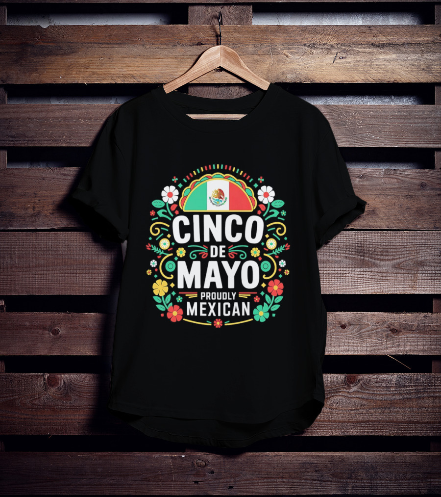 Cinco De Mayo Proudly Mexican Floral Design With Mexican Flag T-Shirt