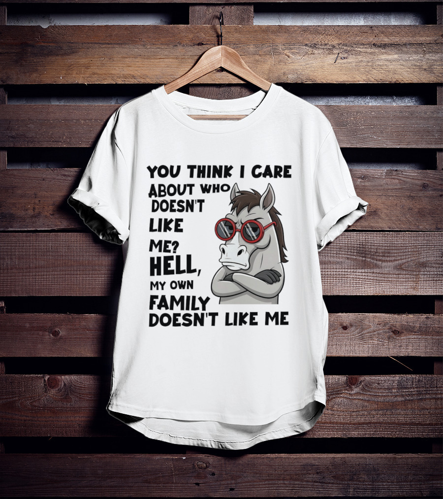 You Think I Care About Who Doesn't Like Me Hell My Own Family Doesn't Like Me Angry Donkey With Red Sunglasses T-Shirt