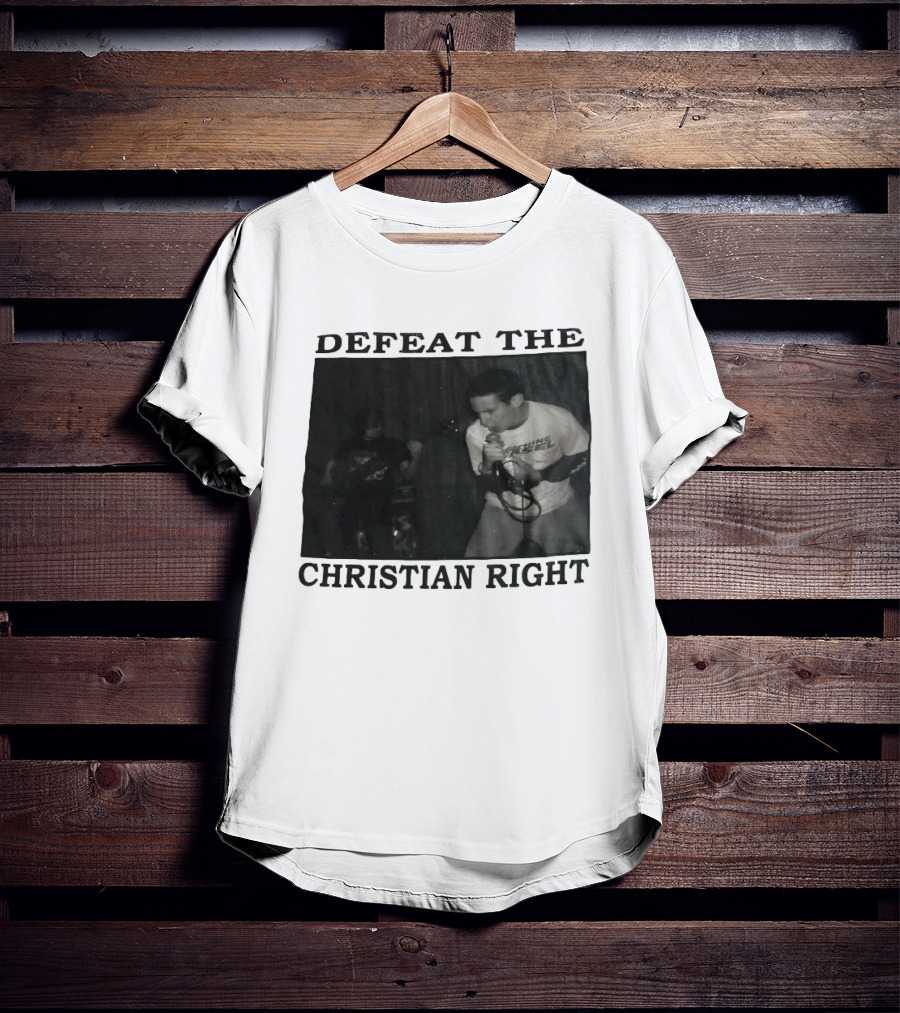 DEFEAT THE CHRISTIAN RIGHT Band Performance T-Shirt