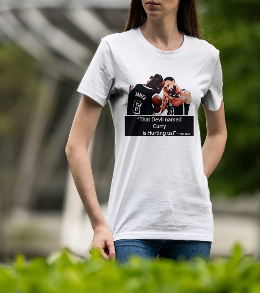 James And Curry That Devil Named Curry Is Hurting Us Paris 2024 T-Shirt