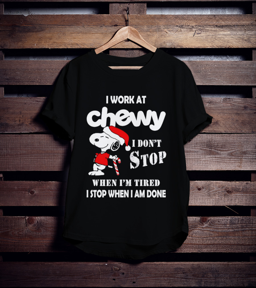 Snoopy Chewy I Don't Stop When I'm Tired I Stop When I Am Done Christmas T-Shirt
