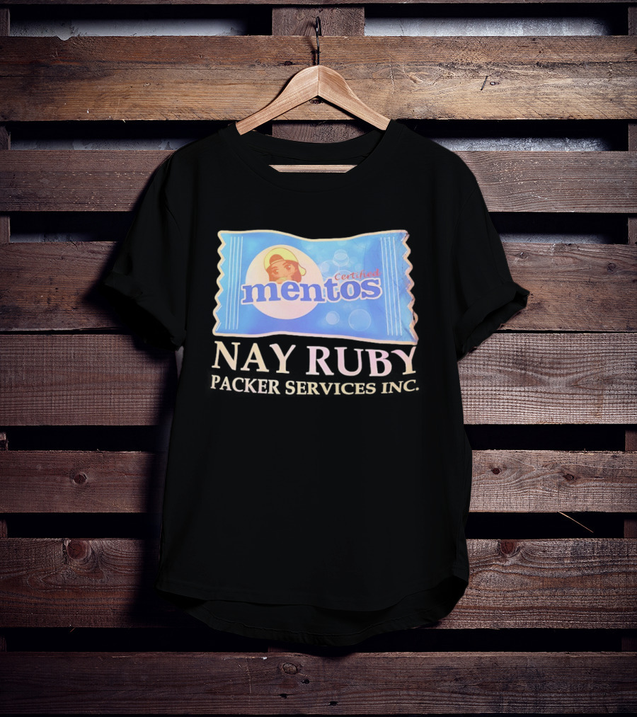 Mentos Certified Nay Ruby Packer Services Inc T-Shirt