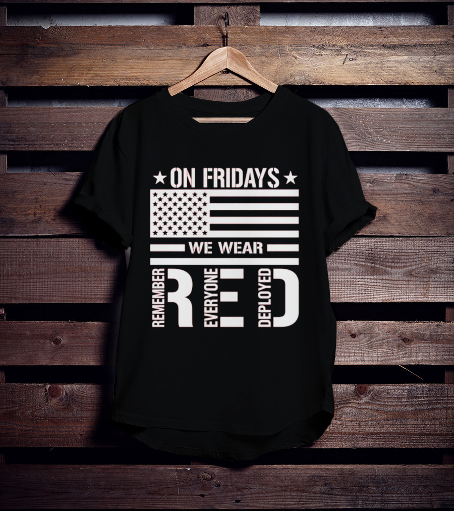 On Fridays We Wear Red Remember Everyone Deployed USA Flag T-Shirt