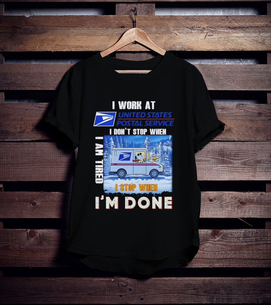 USPS Snoopy I Work At United States Postal Service I Don't Stop When I Am Tired I Stop When I'm Done T-Shirt
