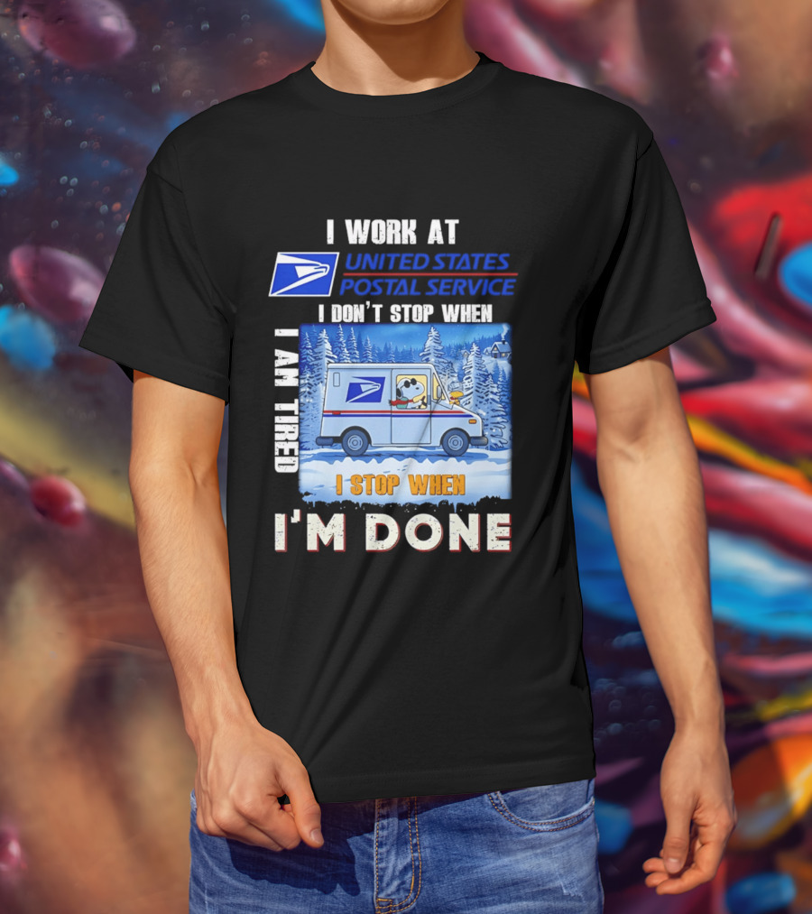 USPS Snoopy I Work At United States Postal Service I Don't Stop When I Am Tired I Stop When I'm Done T-Shirt