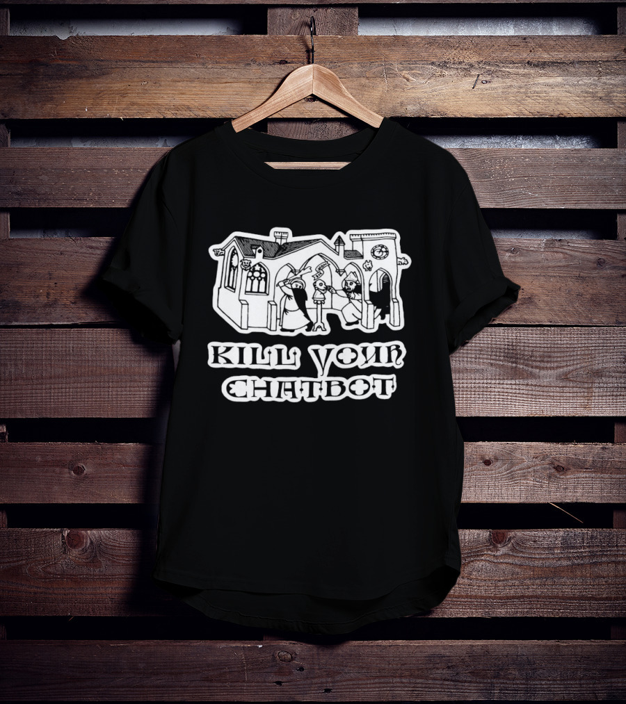 Kill Your Chatbot Medieval Castle Scene T-Shirt